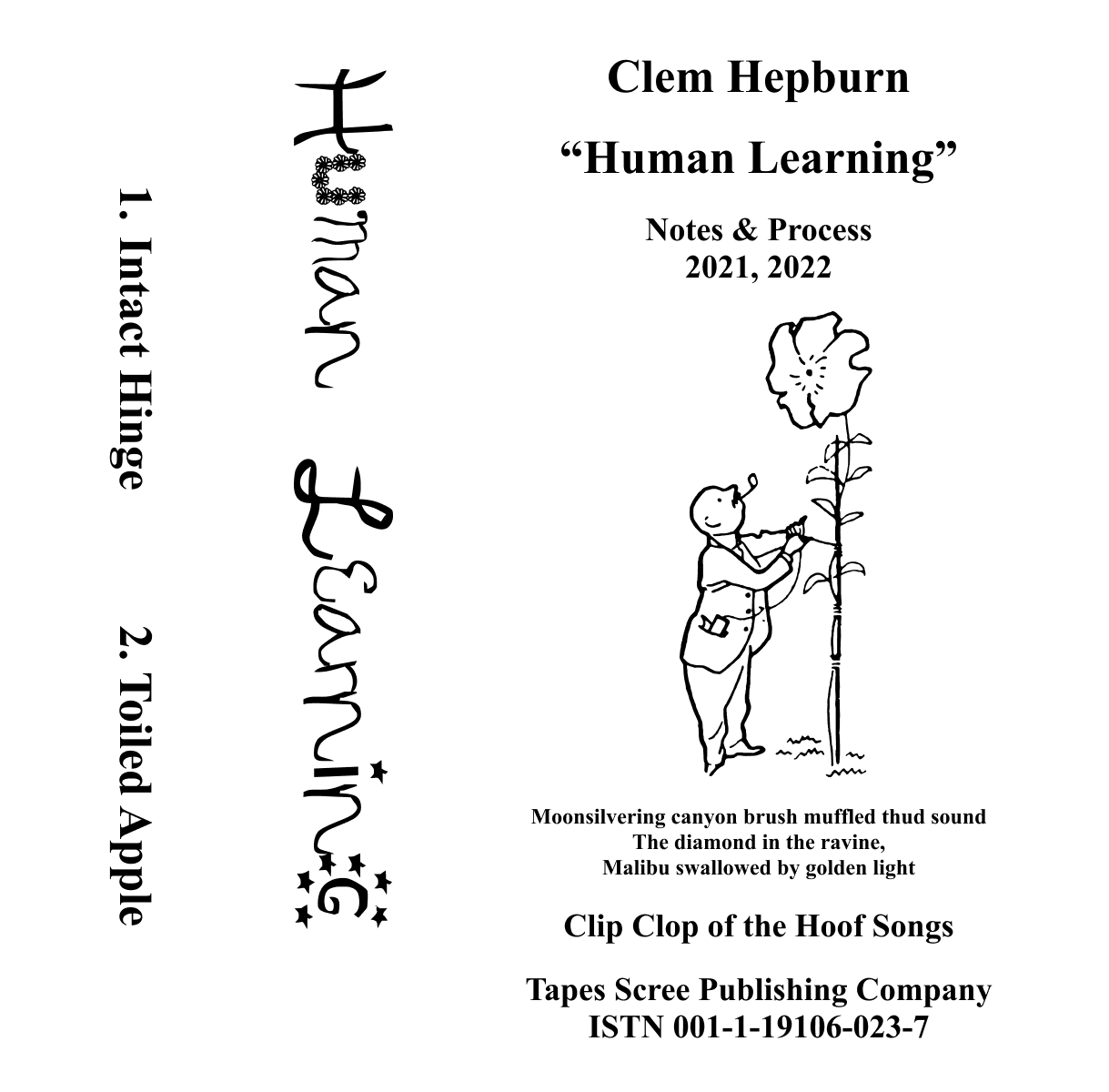 The album art for my most recent cassette tape. It just says my name and the album title ('Human Learning'), and has an illustration of a man securing a very large flower with twine. The flower is taller than the man.